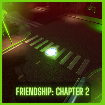 Friendship [CHAPTER 2]