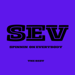 SEV (SPINNIN ON EVERYBODY)