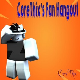 CoreThix's Official Fan Hangout