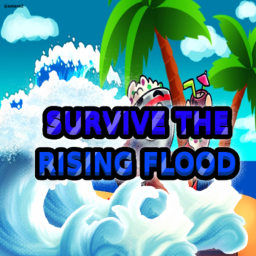Survive The Rising Flood - [🔥NEW!!!🔥]