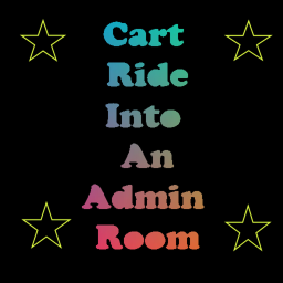 Cart Ride Into An Admin Room