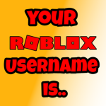 Your ROBLOX Username Is..