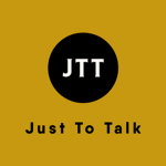 Just To Talk (JTT)