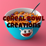 Cereal Bowl Creations