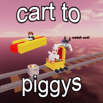 cart to piggys 