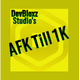 AFK TILL 1k (For Devbloxz Studios