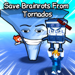 [🎁] Rescue Brainrots from Tornados!