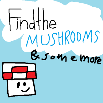 [PREVIEW🌵🏙] Find the Mushrooms