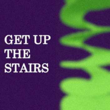 Get up the stairs