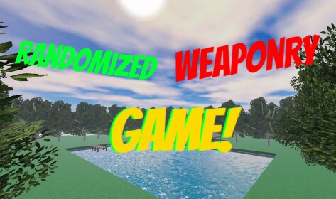 Randomized Weaponry game! 
