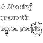 A Chatting group for bored people!