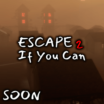 [SOON] Escape If You Can 2 [OFFICAL]