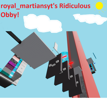 royal_martianyt's Ridiculous Obby! 