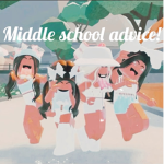 •Middle School Advice•