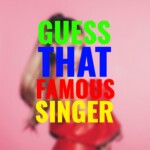 Guess that Famous Singer