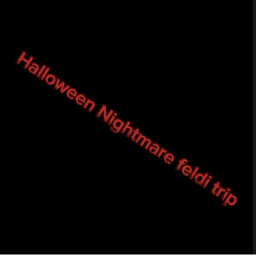 Halloween Nightmare feldi trip