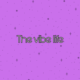 The Vibe Life
