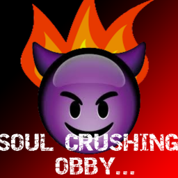 [WORK IN PROGRESS] THE SOUL CRUSHING OBBY