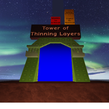 Tower of Thinning Layers [Nerfed to Intense]