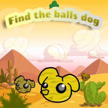 [🌵] Find The Ball dogs (Release!)