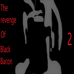 The Revenge of Black Bacon 2