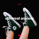 ethereal anxiety