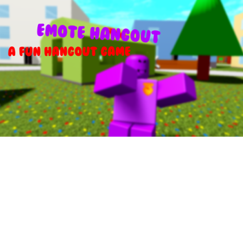 Emote Hangout (1500 VISITS SHADOW EVENT)