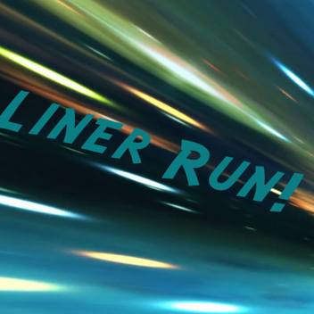 Liner Run!