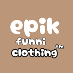 Epik funni clothing
