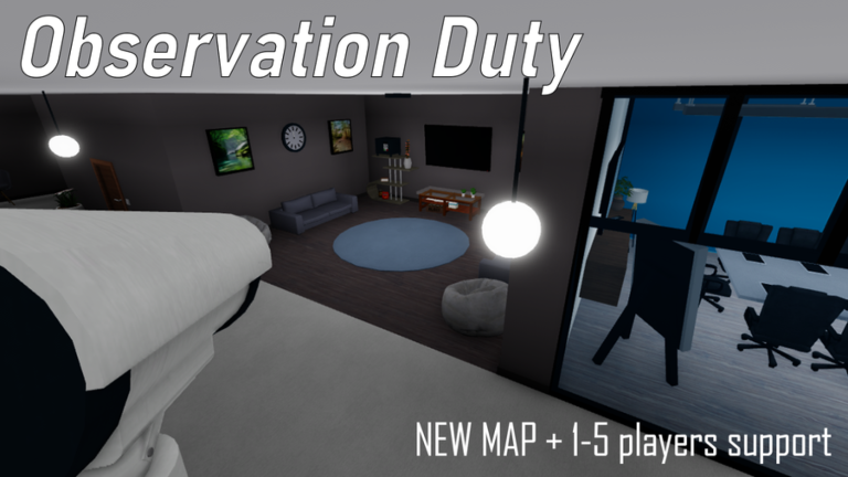 Observation Duty [5 PLAYERS SUPPORT]