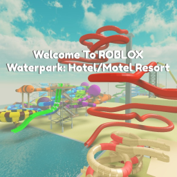 Welcome To ROBLOX Waterpark: Hotel/Motel Resort