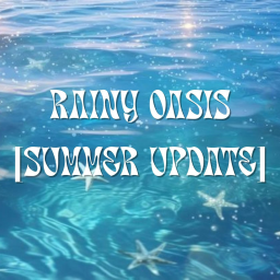 [🌊SUMMER PT.2🌊] rainy oasis