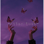 ~Lilac Lush~