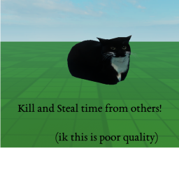 Kill and Steal time from others!