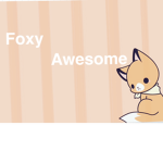 Foxy awesome :)