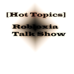 [Hot Topics] Robloxia Talk Show