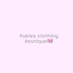 Rubies clothing boutique!