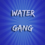Water Gang!