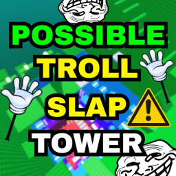 [UPD!] POSSIBLE Troll Slap Tower 👋