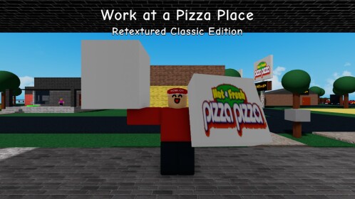 Work at a Pizza Place - Retextured Classic Edition