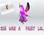 SHE WAS A FAIRY LOL