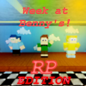 Week at Benny's RP Edition