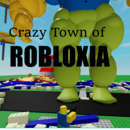 The Crazy Town of Robloxia! W.I.P