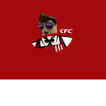 KFC King (UPDATE TWO IS HERE!) READ DESC