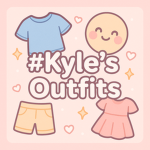 #Kyle's Outfits