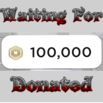 waiting for 100k donations