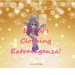 Emily's Clothing Extravaganza!