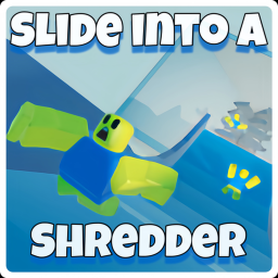 Slide Into a Shredder