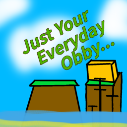 Just Your Everyday Obby...