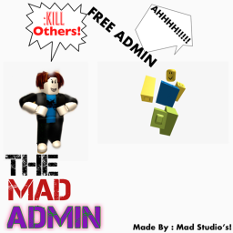 THE Mad Admin! [FREE ADMIN]